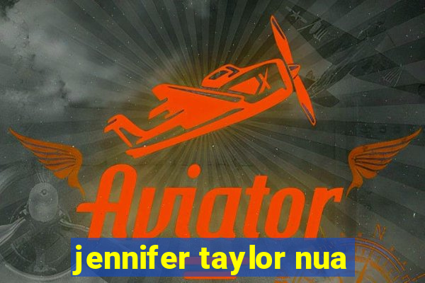 jennifer taylor nua